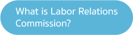 What is Labor Relations Commission?